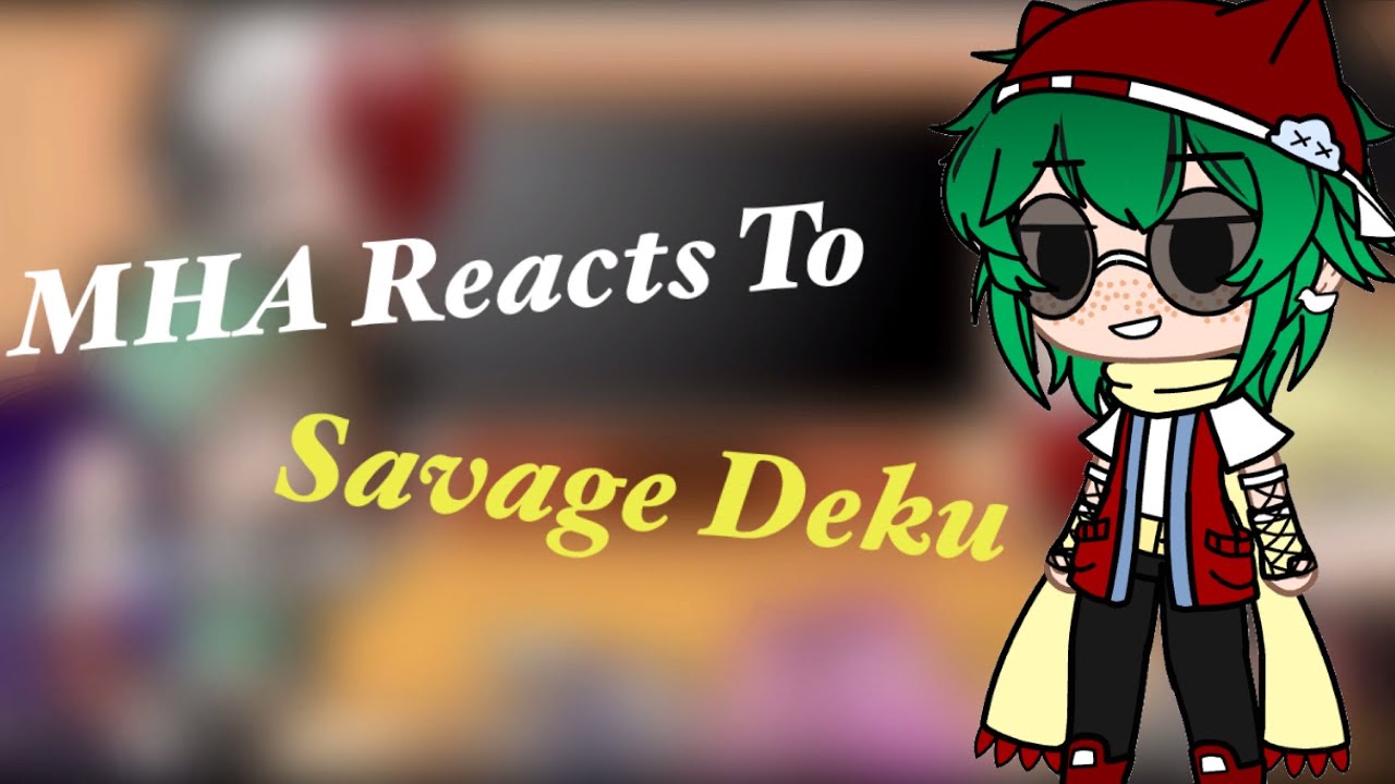 MHA Reacts To Deku Being Savage MHA Gacha Club YouTube