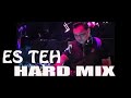 Es teh hard mix dj denny black