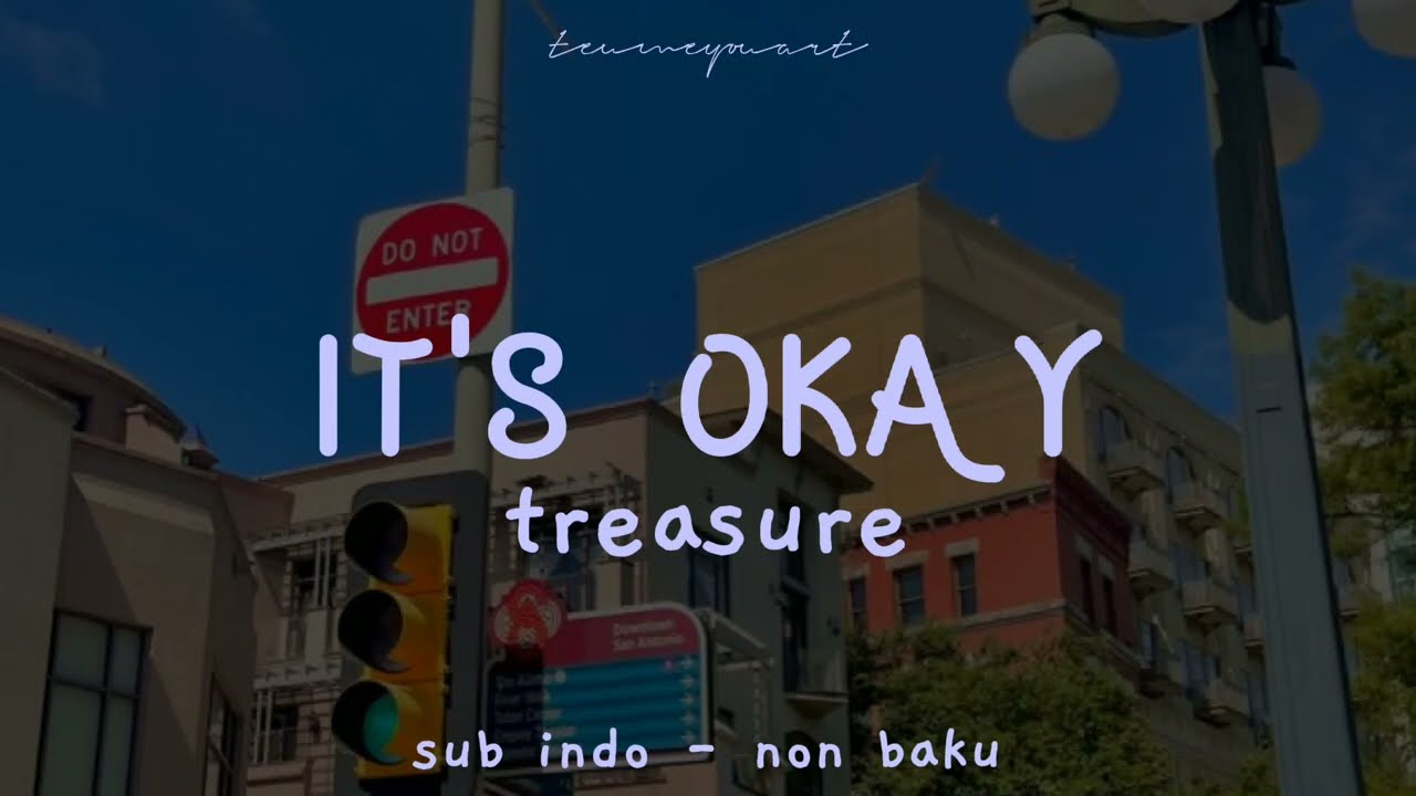 It's okay- Treasure Lirik [sub indo-non baku]