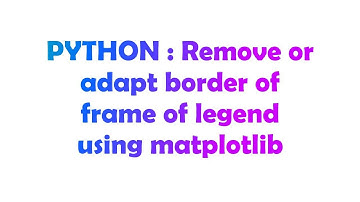 PYTHON : Remove or adapt border of frame of legend using matplotlib