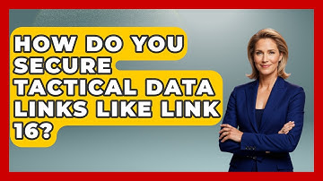 How Do You Secure Tactical Data Links Like Link 16? - Tactical Warfare Experts