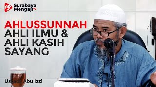 Ahlussunnah: Ahli Kasih Sayang - Ustadz Abu Izzi