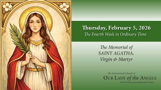 Thursday, February 5, 2026 (8:00am) - The Memorial of Saint Agatha, Virgin & Martyr