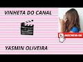 Vinheta do canal  yasmin oliveira