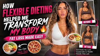 How Flexible Dieting Helped Me Transform My Body 🔥 | Fat Loss Made Easy