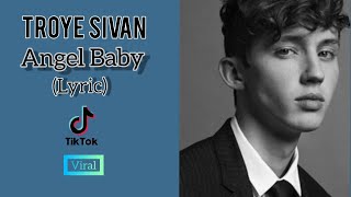 Troye Sivan - Angel Baby (lyric lagu) Viral Tiktok