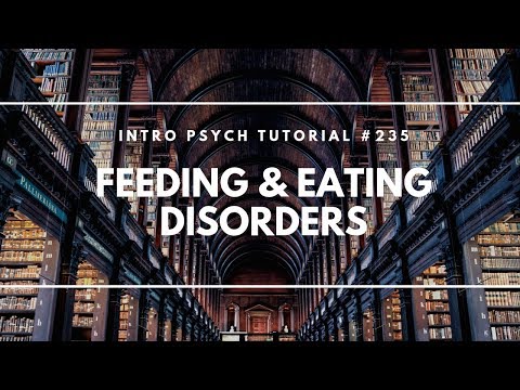 Feeding & Eating Disorders (Intro Psych Tutorial #235)