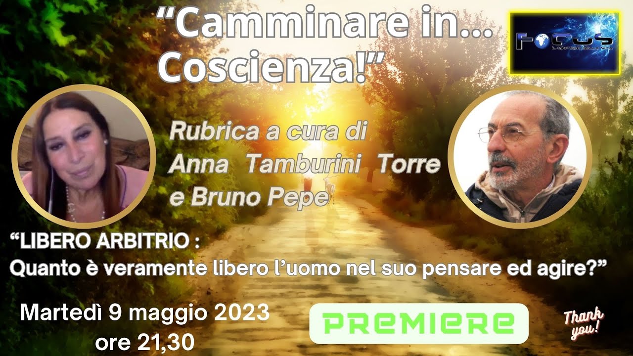 “Camminare in…Coscienza!” Rubrica a cura di Anna Tamburini Torre e Bruno Pepe“LIBERO ARBITRIO :