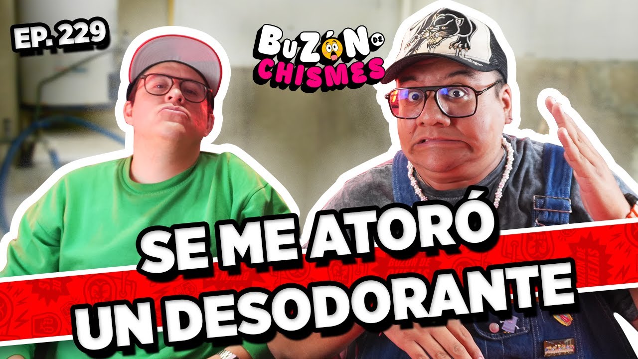 Buzón de chismes / Episodio #229 / Se me atoró un desodorante