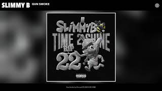 Gun Smoke - Slimmy B (Official Audio)