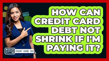 How Can Credit Card Debt Not Shrink If I