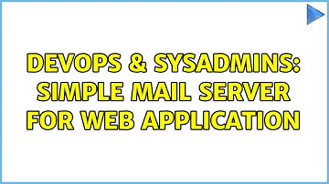 DevOps & SysAdmins: Simple mail server for web application (2 Solutions!!)