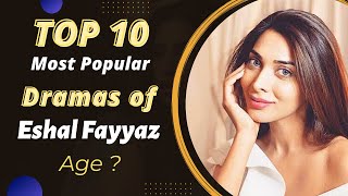 Top 10 Dramas of Eshal Fayyaz | Eshal Fayyaz Drama List | Pakistani Actress | Best Pakistani Dramas