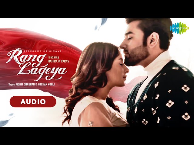 Rang Lageya Audio  | Paras Chhabra | Mahira Sharma | Mohit Chauhan | Rochak Kohli | Kumaar class=