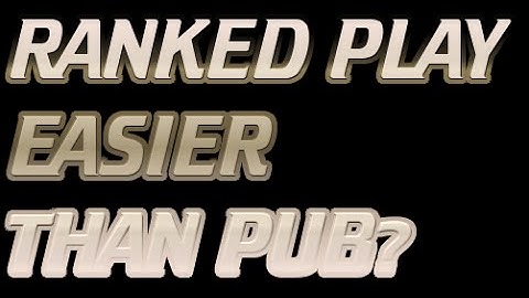 RANKED PLAY EASIER THAN PUB??