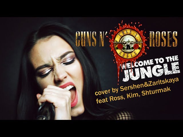 Guns'n'Roses - Welcome To The Jungle cover by Sershenu0026Zaritskaya (feat. Kim, Ross and Shturmak) class=