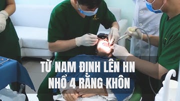 TRỰC TIẾP NHỔ 4 RĂNG KHÔN CÙNG LÚC CHO CHỊ MINH TỪ NAM ĐỊNH