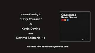 Vignette de la vidéo "Kevin Devine - Only Yourself (Official Audio) | Devinyl Splits No. 11"