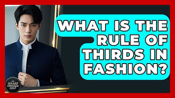 What Is The Rule Of Thirds In Fashion? - The Sharp Dressed Gent