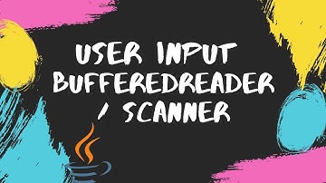 USER INPUT USING BUFFEREDREADER AND SCANNER | JAVA