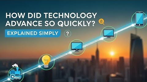 How Did Technology Advance So Quickly Explained Simply 