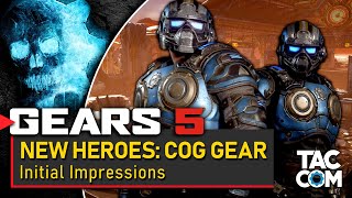 New Heroes!!! COG Gear Initial Impressions