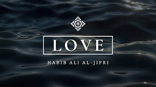 LOVE - Habib Ali-Al-Jifri