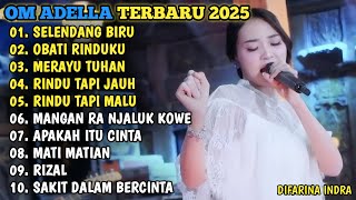 SELENDANG BIRU - OBATI RINDUKU - MERAYU TUHAN - RINDU TAPI JAUH🎵OM ADELLA TERBARU 2025