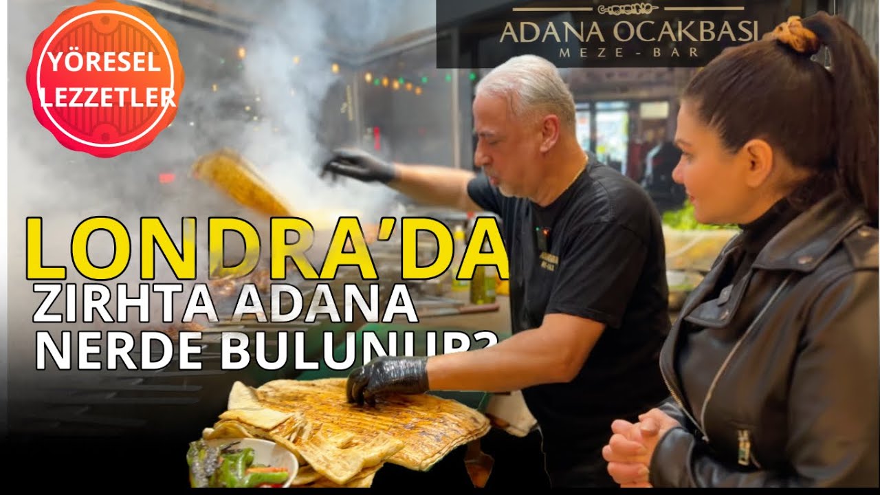 Londra’da Yöresel Lezzetler  Zırhta Adana ve Lahmacun #AdanaOcakbaşı