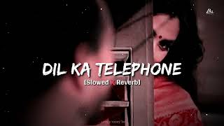 Dil Ka Telephone [Slowed X Reverb]~Jonita gandhi &Nakash Aziz | Dream girl | Lofi's today 1m