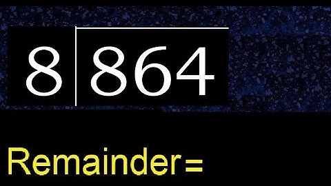 Divide 864 by 8 , remainder  . Division with 1 Digit Divisors . How to do