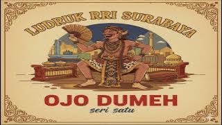 Ojo Dumeh (seri setunggal) Ludruk RRI Surabaya
