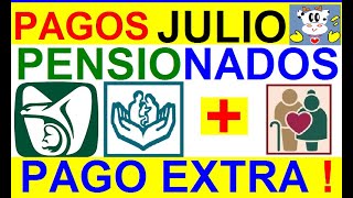 PAGOS JULIO PENSIONADOS IMSS E ISSSTE + PAGOS EXTRAS + PENSION BIENESTAR + 4 AVISOS BIENESTAR