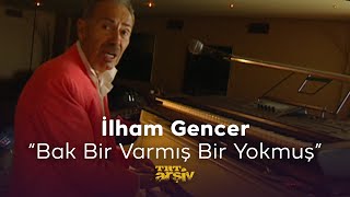 İlham Gencer - Bak Bir Varmış Bir Yokmuş (2003) | TRT Arşiv Resimi