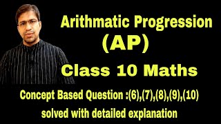 Lecture:(4)- Arithmatic Progression | Concept based questions | Q)6,7,8,9,10 solved with explanation