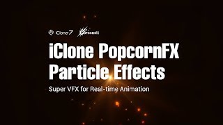 iClone PopcornFX  Particle Effects - Demo Video