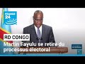 Rd congo  lopposant martin fayulu se retire du processus lectoral  france 24