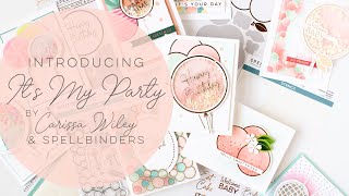 It&#39;s My Party Collection Introduction Designed By Carissa Wiley &amp; Spellbinders