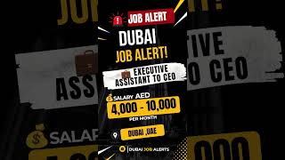 🚨 Executive Assistant to CEO Job in Dubai   Salary Up To AED 10,000 🇦🇪