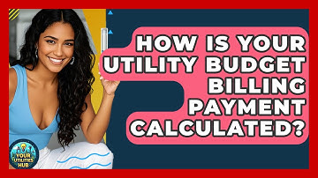 How Is Your Utility Budget Billing Payment Calculated? - Your Utilities Hub