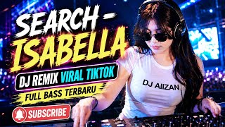 Dj Remix Viral Tiktok Full Bass Terbaru 2026 Search - Isabella Cover By Dj Aiizan