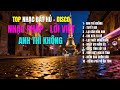 ANH THÌ KHÔNG - DISCO | NHẠC PHÁP LỜI VIỆT | 10 Ca Khúc Bất Hủ |Giai Điệu Hải Ngoại Ký Ức Một Thời