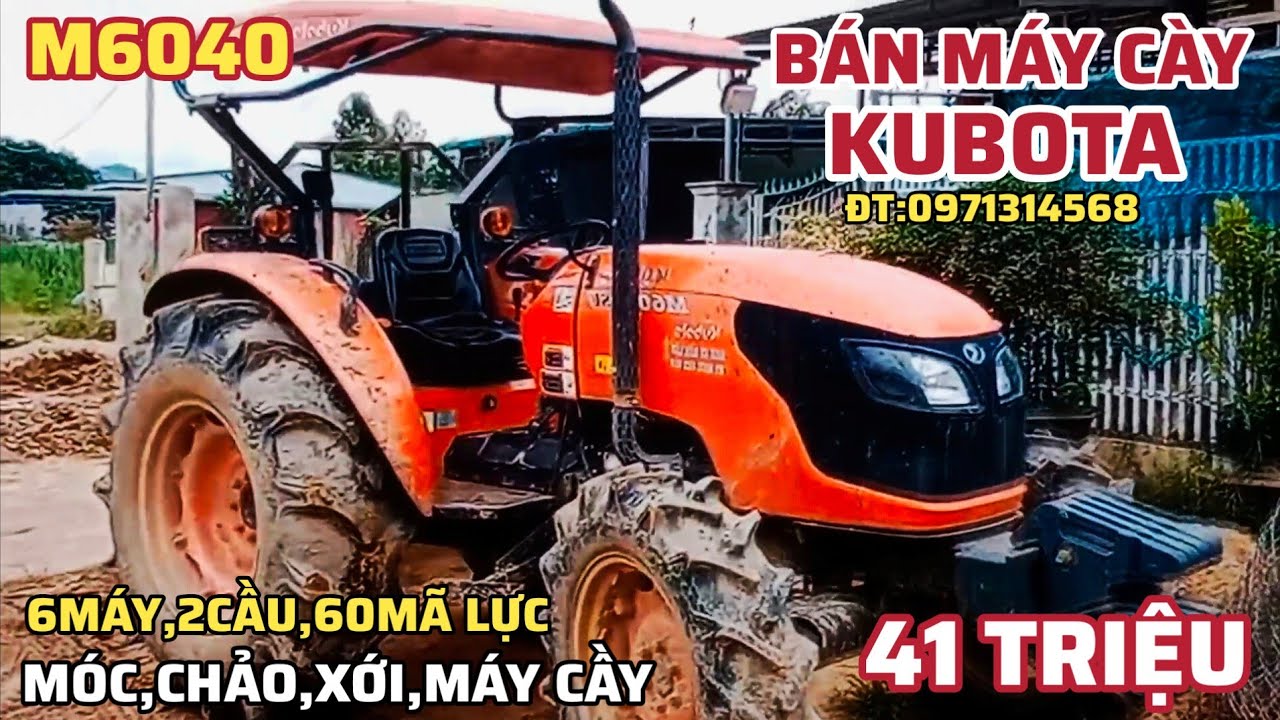MÁY CÀY BÁN KUBOTA M6040,41 TRIỆU, 6MÁY, 2CẦU, 60MÃ LỰC, MÓC, CHẢO, XỚI, MÁY CẦY ĐT:0971314568