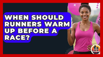 When Should Runners Warm Up Before a Race? - All Sorts Of Running
