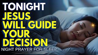✨ GOD WILL WORK MIRACLES WHILE YOU SLEEP TONIGHT | Night Prayer For Sleep