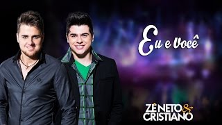 Video thumbnail of "Zé Neto e Cristiano -  Eu e você"