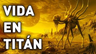 ¡Podría haber VIDA en Titán y es aún más extraño de lo que piensas!