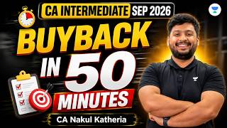 Buyback In 50 Minutes l Advanced Accounts Module -3 l CA Inter Sep 26 l CA Nakul Katheria l ICAI