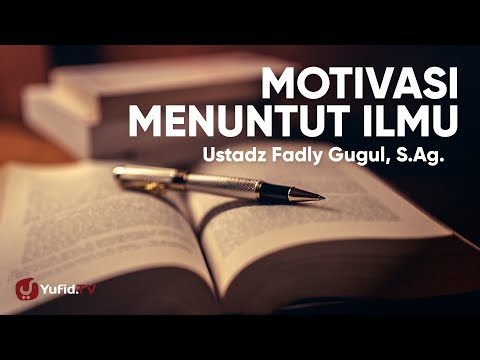 motivasi-menuntut-ilmu---ustadz-fadly-gugul,-s.ag.