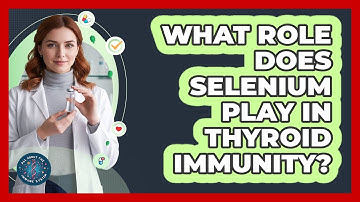 What Role Does Selenium Play In Thyroid Immunity? - All About the Immune System